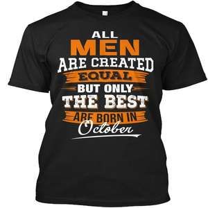 All Men Are Created Equal But Only The Best T Shirt